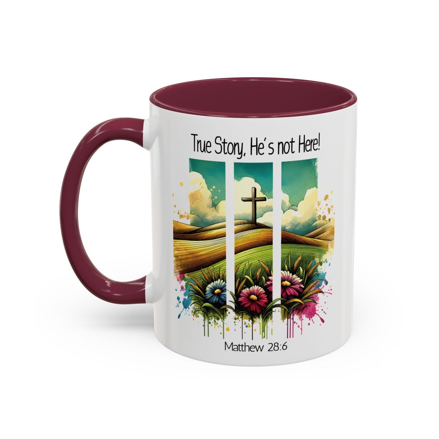 Inspirational Colorful Mug - True Story, He’s Not Here! - 11oz & 15oz Options