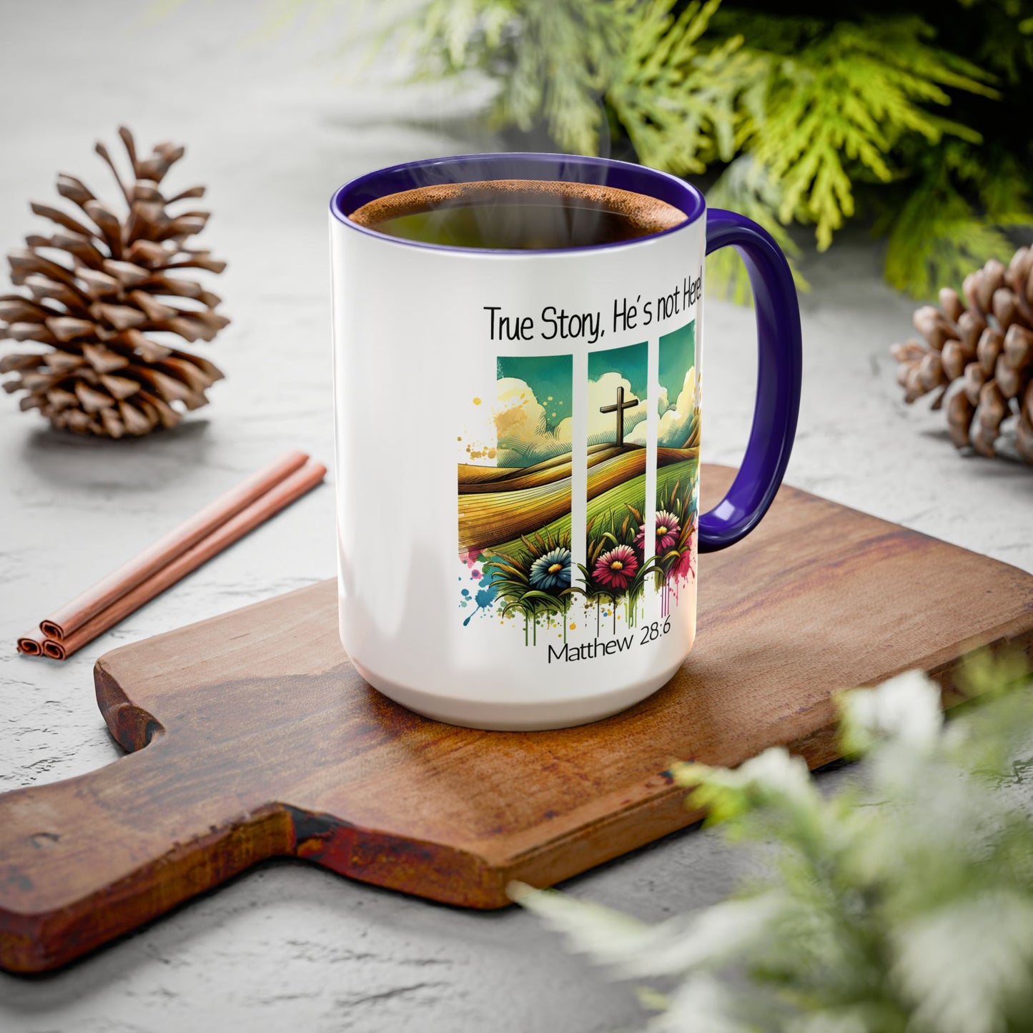 Inspirational Colorful Mug - True Story, He’s Not Here! - 11oz & 15oz Options