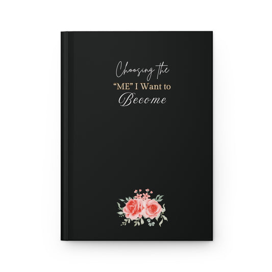 Inspirational Hardcover Journal - "Choosing the ME I Want to Become", Positive Affirmation Journal for Self-Reflection, Gifts for Her.