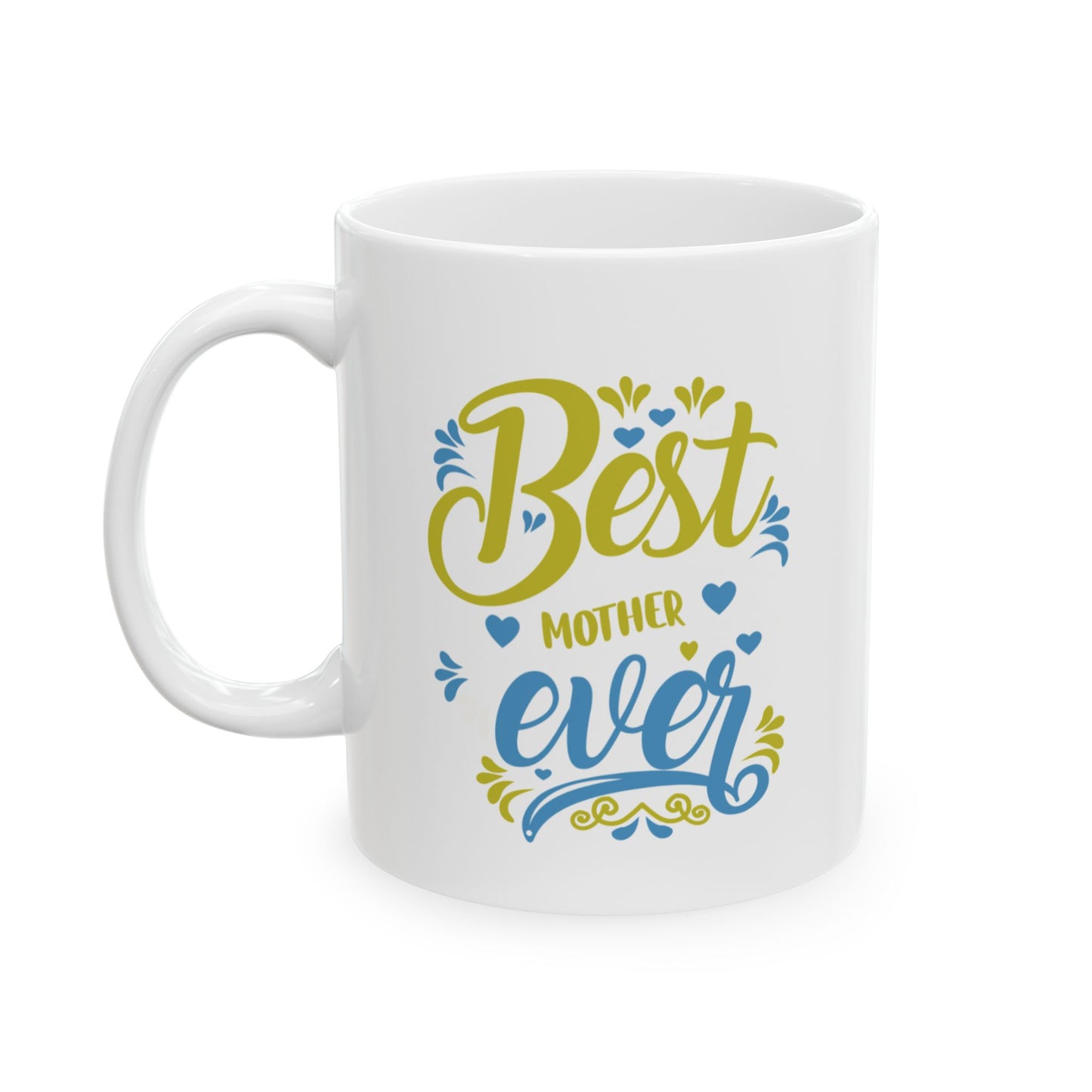Best Mother Ever Ceramic Mug - Perfect Gift for Birthdays,Mother's Day Appreciation & Coffee Lovers.