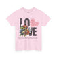 LOVE Always Unisex Heavy Gildan Cotton Tee.