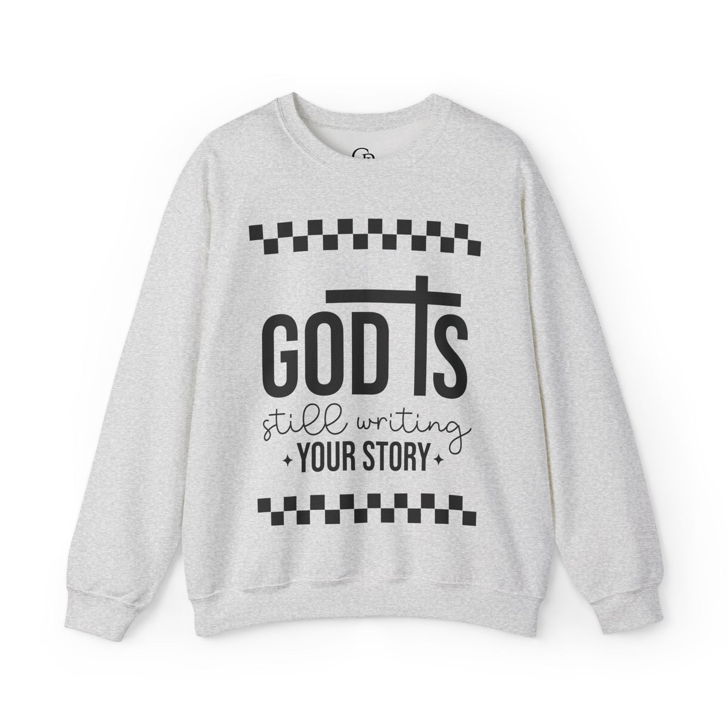 God is Still Writing My Story Sweatshirt: Unisex Heavy Blend Crewneck