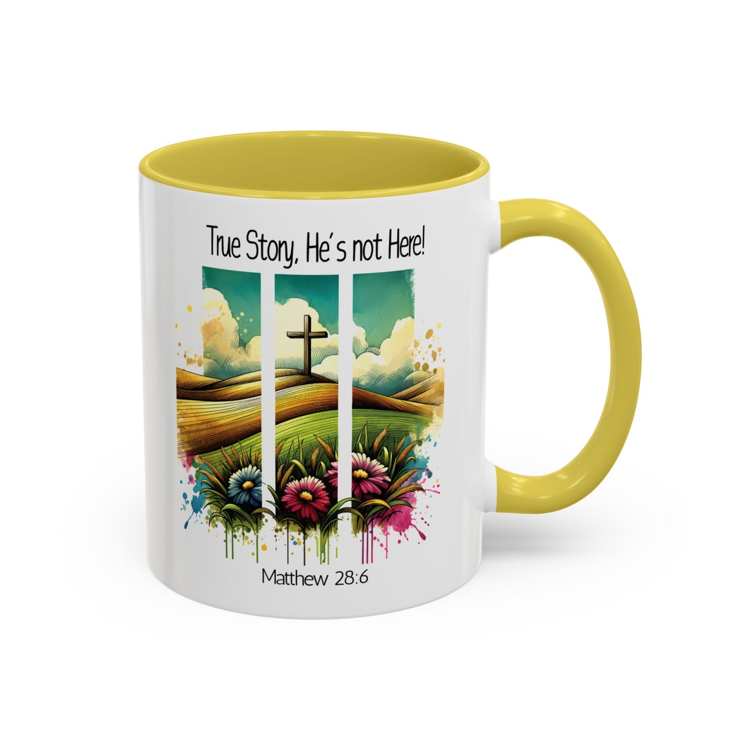 Inspirational Colorful Mug - True Story, He’s Not Here! - 11oz & 15oz Options