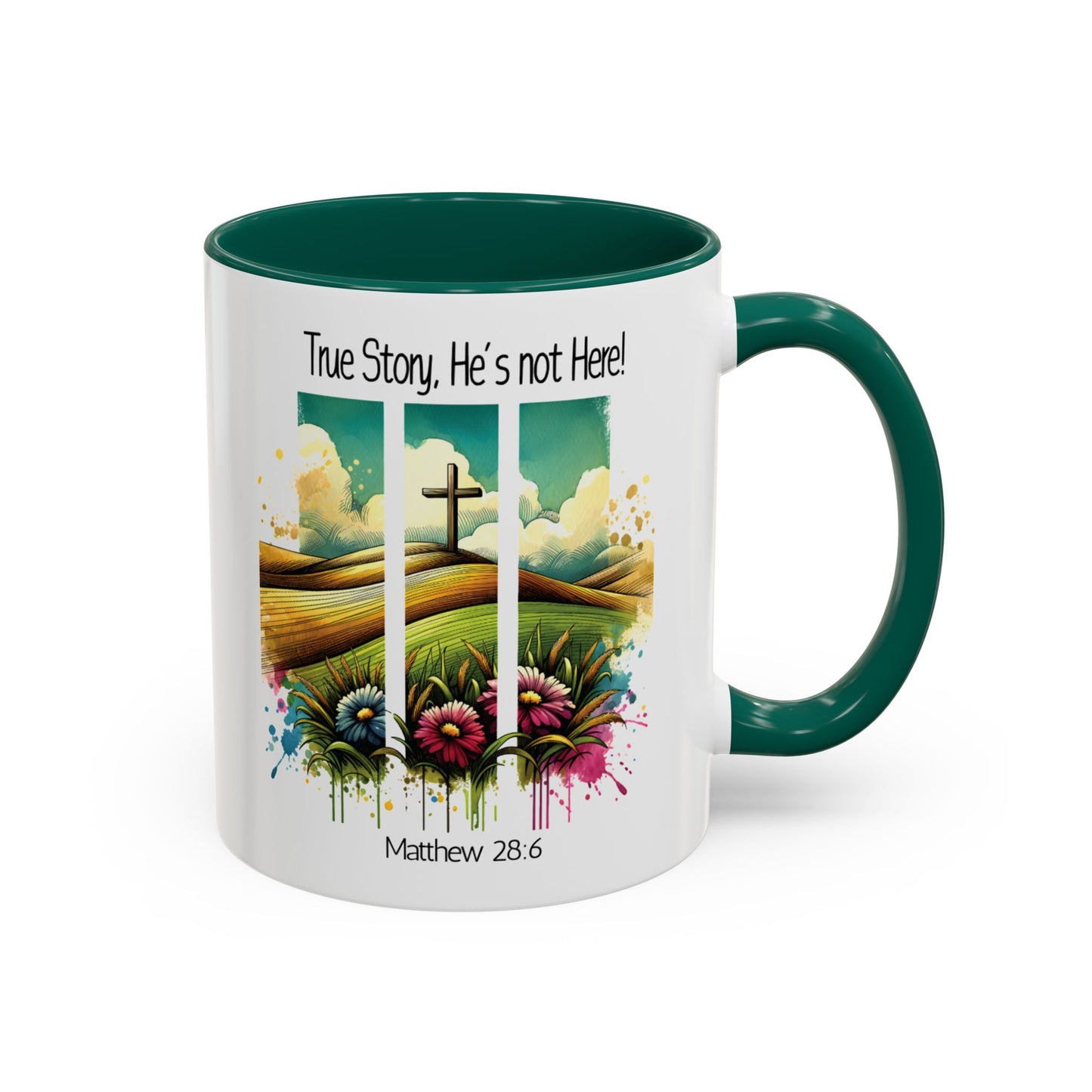 Inspirational Colorful Mug - True Story, He’s Not Here! - 11oz & 15oz Options