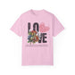 Romantic Floral Love T-Shirt | Unisex Garment-Dyed Tee for Couples