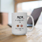 Mom, My Ultimate Best Tea You' ll Always be Funny Ceramic Mug - Perfect Gift for Coffee Lovers - Perfect Gift for Mother's Day & Birthdays.