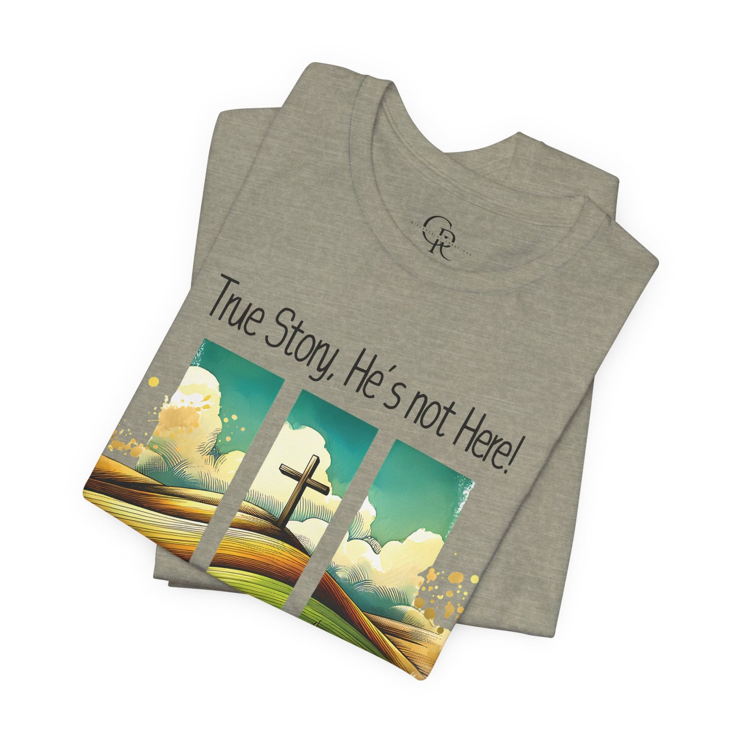 'True Story, He’s Not Here!' Bella Canvas Tee/ Christian Short Sleeve Tee / Faith T-Shirt.