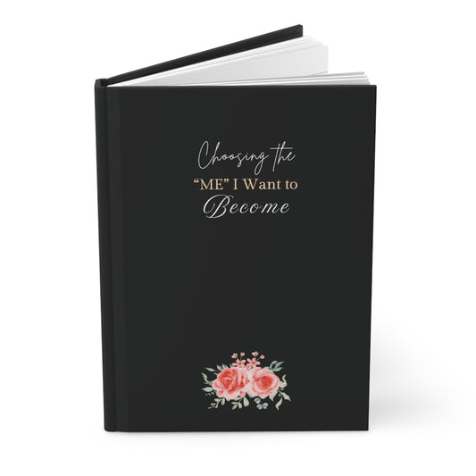 Inspirational Hardcover Journal - "Choosing the ME I Want to Become", Positive Affirmation Journal for Self-Reflection, Gifts for Her.