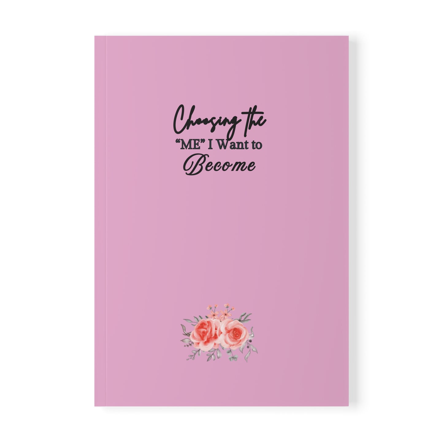 ''Choosing the 'me' I want to Become'' A5 Motivational Softcover Notebook, Inspirational Journal, Daily Planner, Gift for Students, Self-Care Workbook, Floral Design