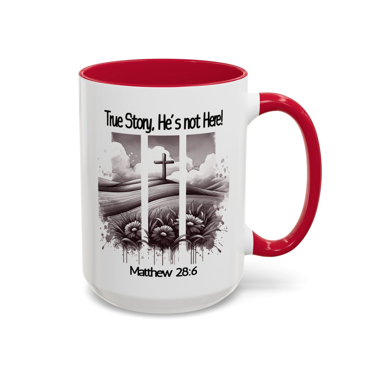 Inspirational Religious Mug - True Story, He's Not Here! (11oz or 15oz)