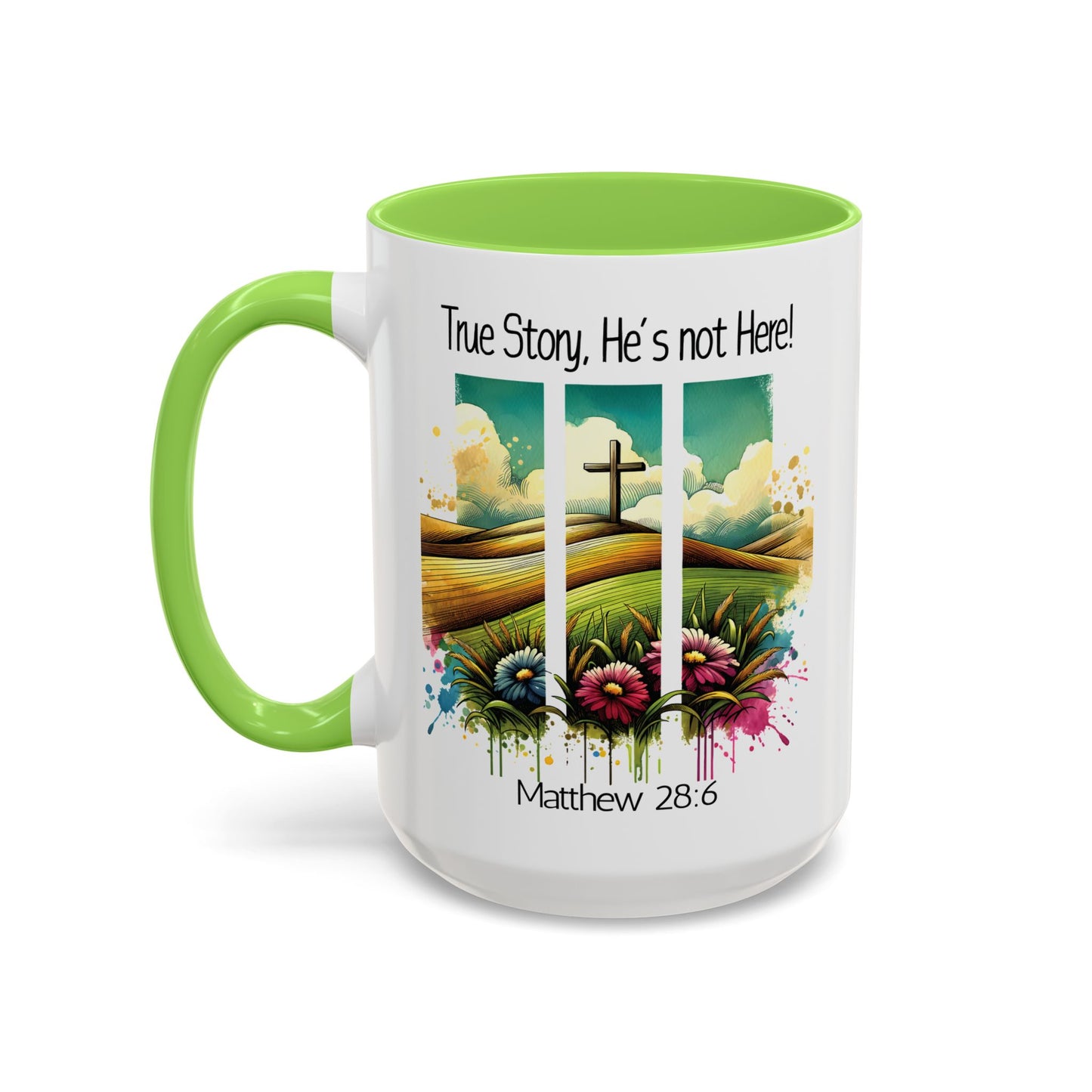 Inspirational Colorful Mug - True Story, He’s Not Here! - 11oz & 15oz Options
