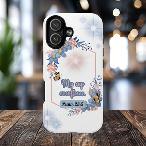 My Cup Overflows Psalm 23:5 | Inspirational Gift, Tough iPhone Magnetic Case | Scripture, Bible Verse, MagSafe® iPhone® Tough Case, iPhone 14, iPhone 15, iPhone 16, Pro, Pro Max, Plus