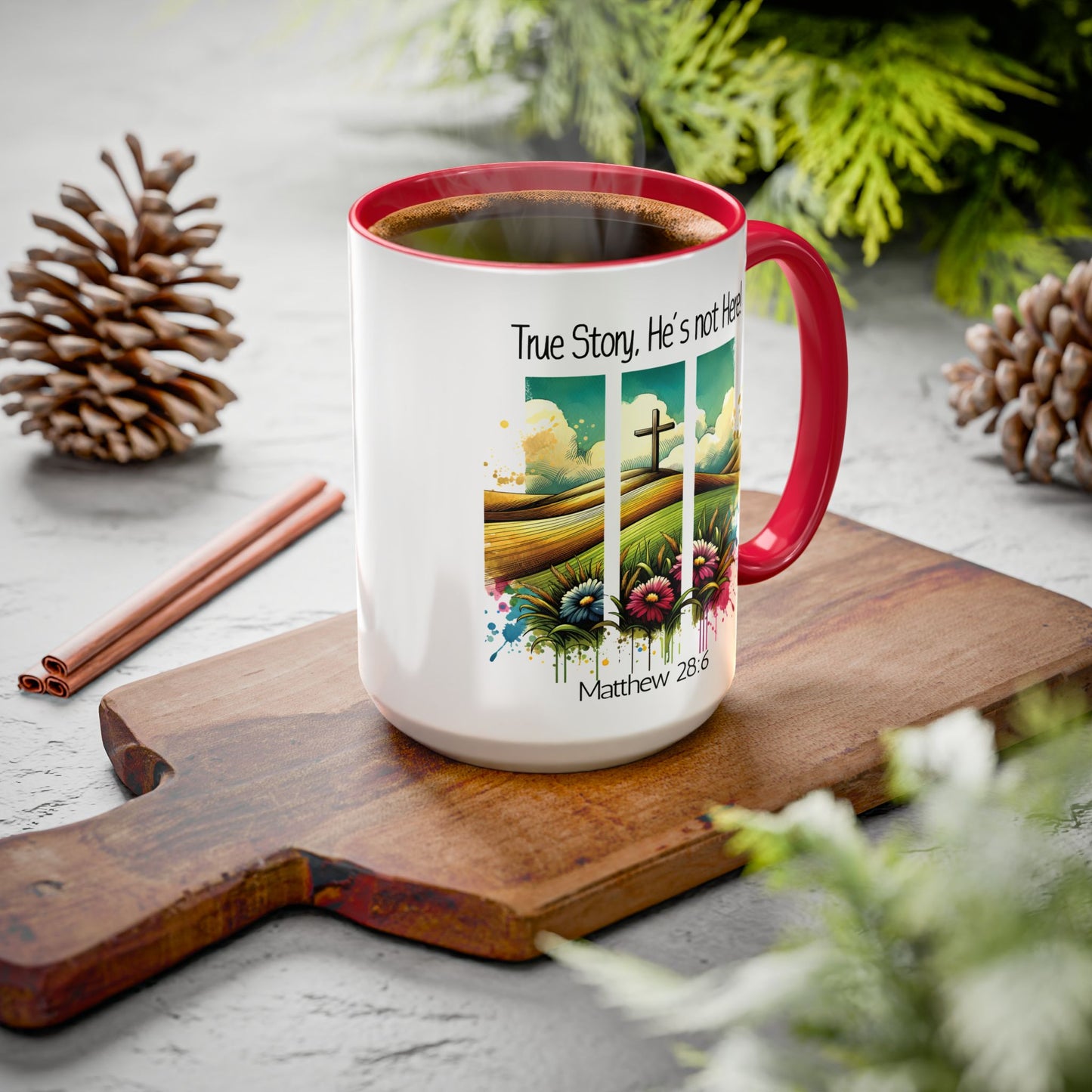 Inspirational Colorful Mug - True Story, He’s Not Here! - 11oz & 15oz Options