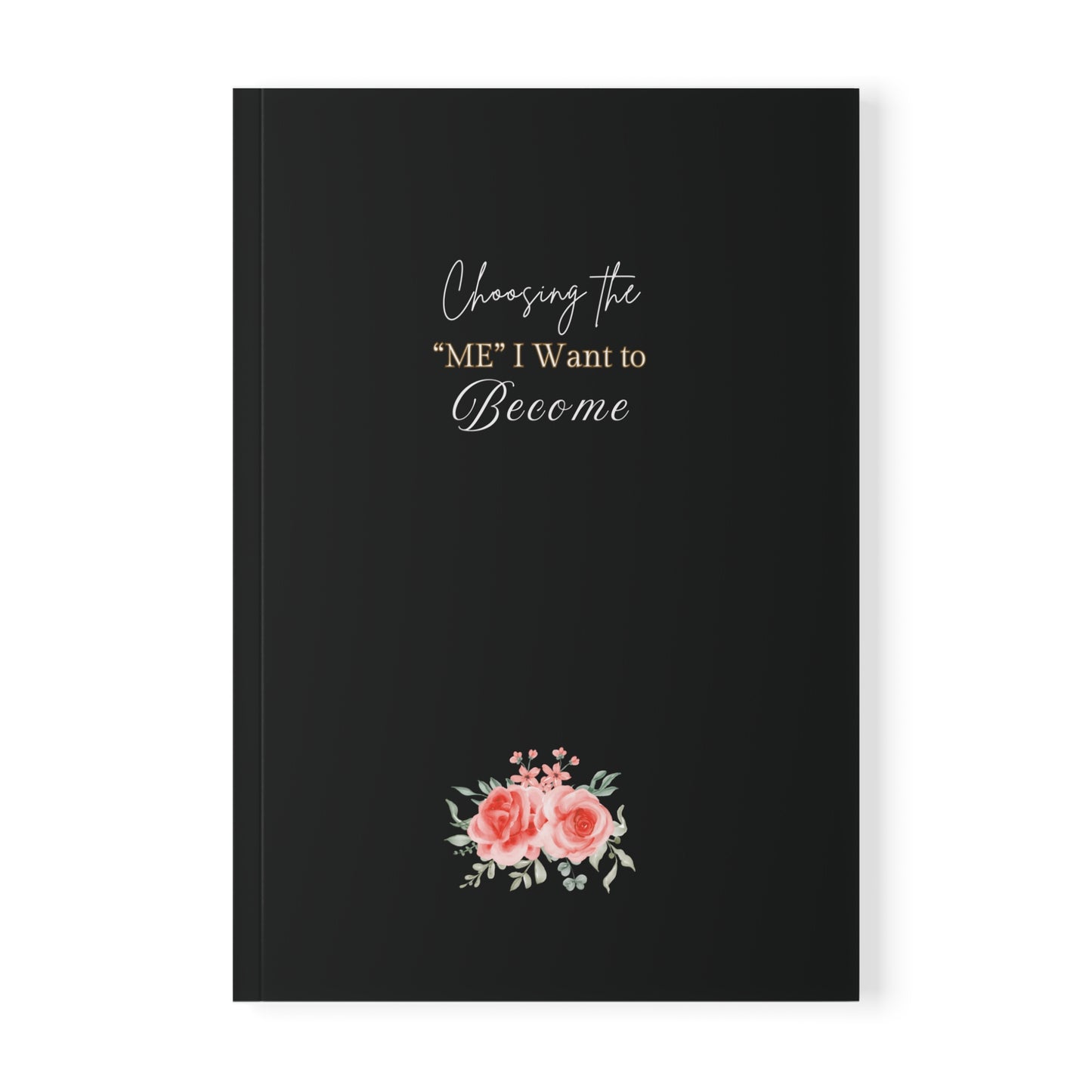 Inspirational Softcover  - ''Choosing the 'me' I want to Become'' A5 Journal, Planning, Gift for Students, Motivation, Goal Setting.