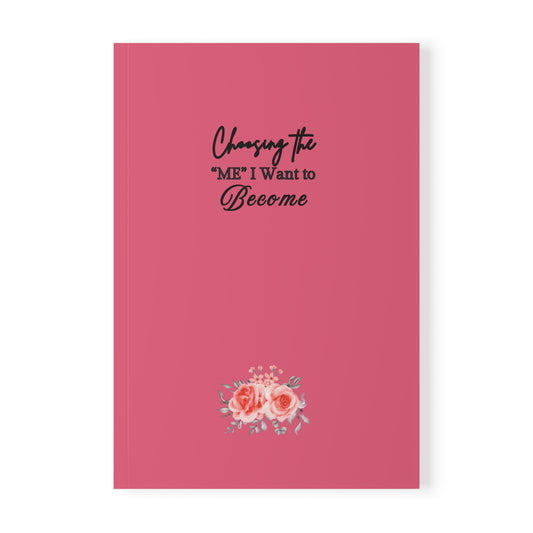 ''Choosing the 'me' I want to Become'' A5 Softcover Notebook - | Inspirational Journal for Self-Improvement, Goal Setting, Daily Journal.