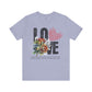 Love Always Unisex Jersey Short Sleeve Bella Canvas Tee