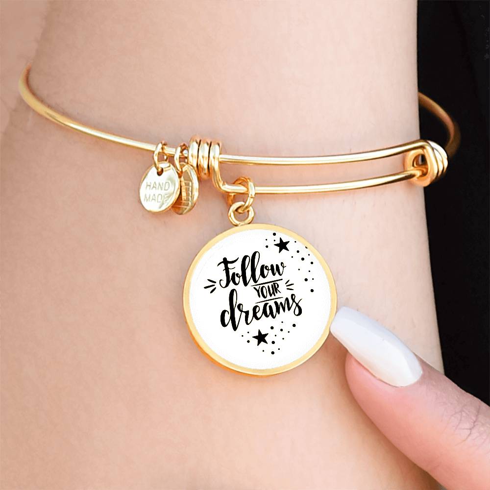 Follow Your Dreams Luxury Circle Bangle a Gift for a Soulmate/Daughter/Mother.