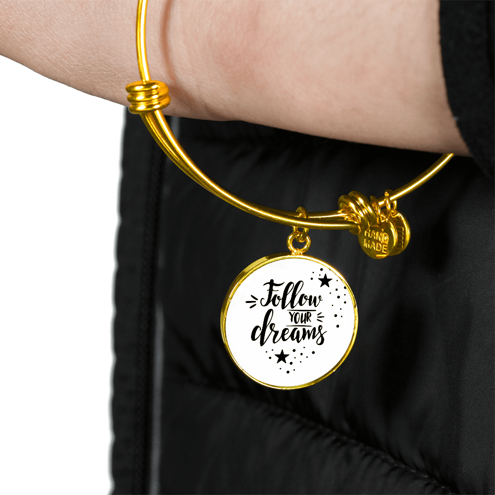 Follow Your Dreams Luxury Circle Bangle a Gift for a Soulmate/Daughter/Mother.