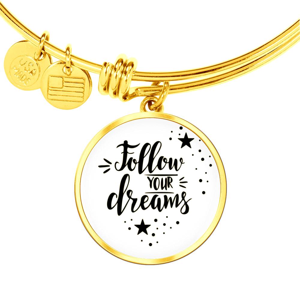 Follow Your Dreams Luxury Circle Bangle a Gift for a Soulmate/Daughter/Mother.