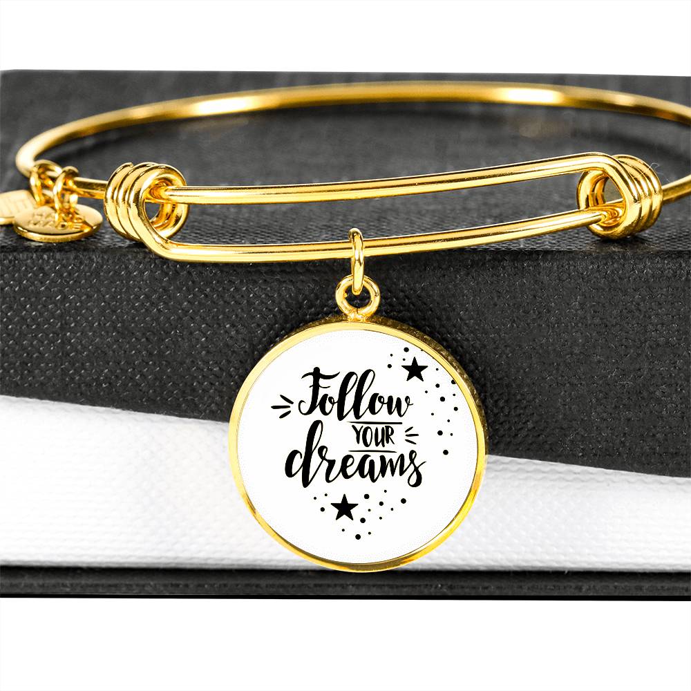 Follow Your Dreams Luxury Circle Bangle a Gift for a Soulmate/Daughter/Mother.