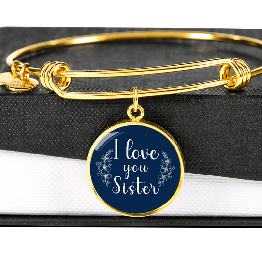 Personalized Circle''I Love You Sister'' Bangle with Engraving Option- a Gift for Sister/Daughter/Wife/Mothers.