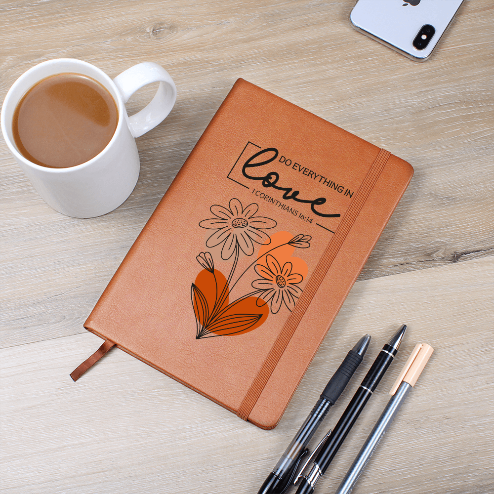 Do Everything in Love- 1 Corinthians 16:14 Graphic Leather Journal- a Gift for Mothers/Fathers.