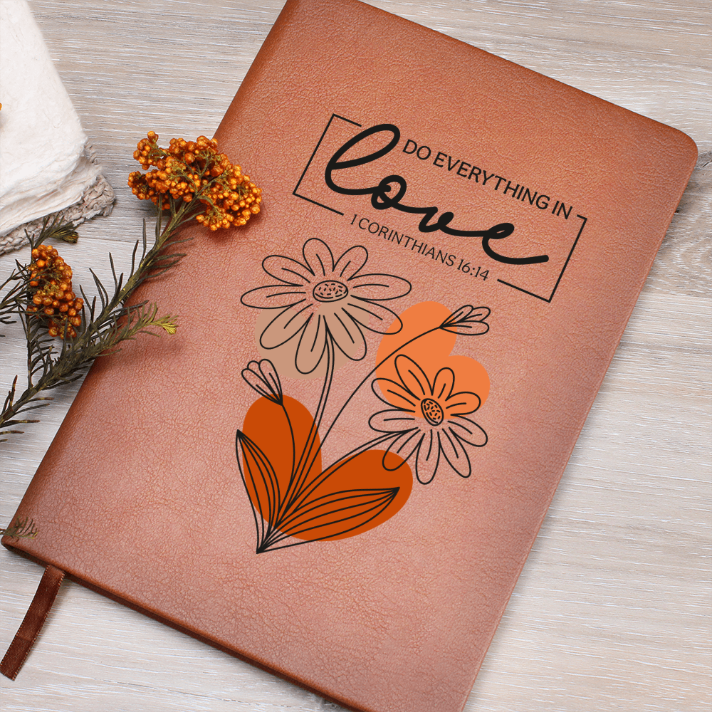Do Everything in Love- 1 Corinthians 16:14 Graphic Leather Journal- a Gift for Mothers/Fathers.