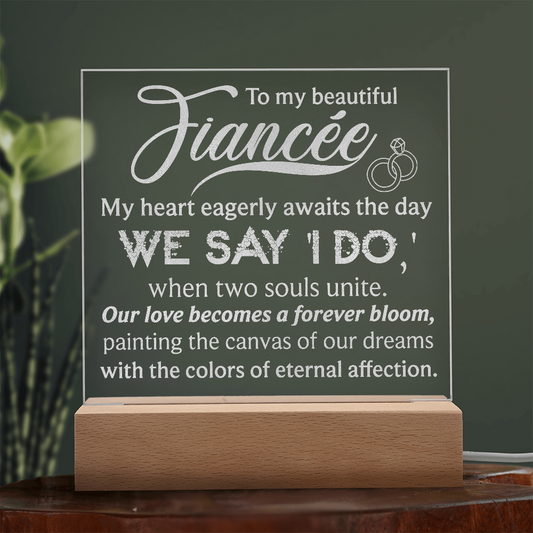 To My Fiancee Engraved Acrylic LED Base Square Plaque- a Gift for a Soulmate/Girlfriend/Boyfriend.