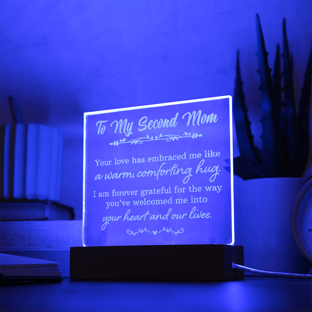 To My Second Mom Your love has embraced me ...- Engraved Acrylic LED Base Dome Plaque- a Gift for Mom/Mothers.