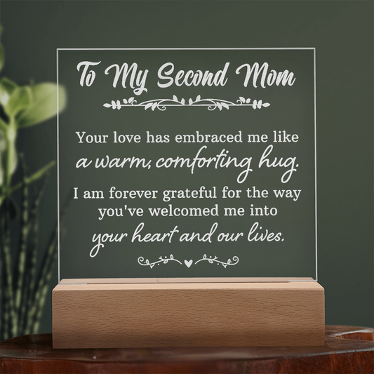 To My Second Mom Your love has embraced me ...- Engraved Acrylic LED Base Dome Plaque- a Gift for Mom/Mothers.