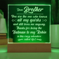To My Brother who knows all my quirks... Engraved Acrylic LED Base Square Plaque- a Gift for a Brother.