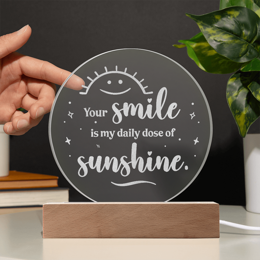 Your Smile is my daily dose of Sunshine Engraved Acrylic Circle Plague a Gift for daughters/Mothers/Sons.