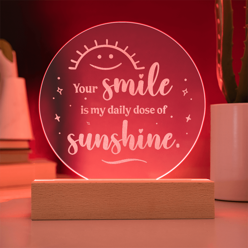 Your Smile is my daily dose of Sunshine Engraved Acrylic Circle Plague a Gift for daughters/Mothers/Sons.