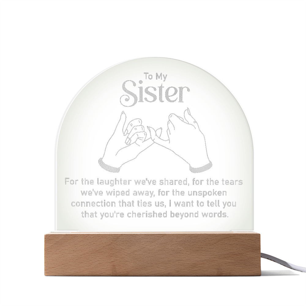 To My Sister... Engraved Acrylic Dome Plaque- a Gift a Sister
