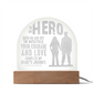 To My HERO Engraved Acrylic Dome Plaque- a Gift for Fathers/Husbands