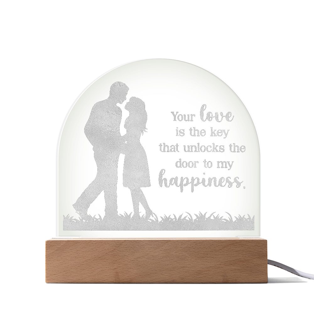 Your Love is the Key ... Engraved Acrylic Dome Plaque a Gift for Husbands/wives/Girlfriends.