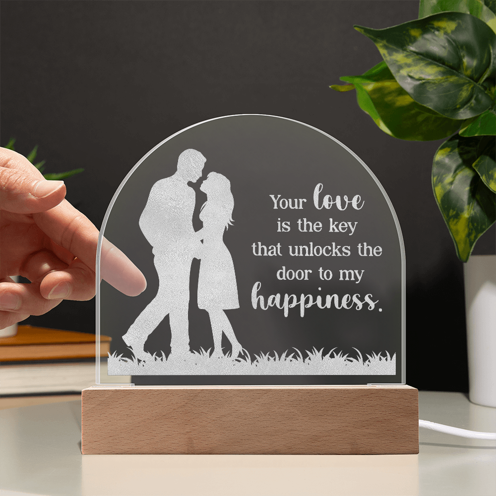 Your Love is the Key ... Engraved Acrylic Dome Plaque a Gift for Husbands/wives/Girlfriends.
