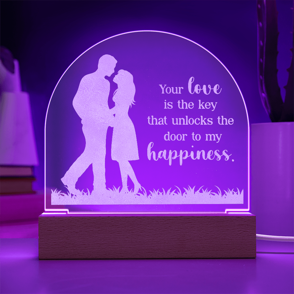 Your Love is the Key ... Engraved Acrylic Dome Plaque a Gift for Husbands/wives/Girlfriends.