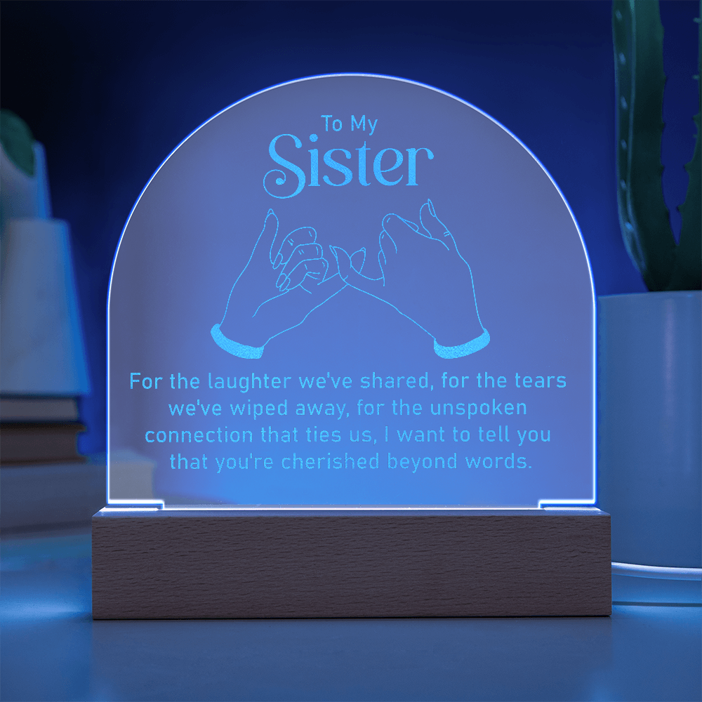 To My Sister... Engraved Acrylic Dome Plaque- a Gift a Sister