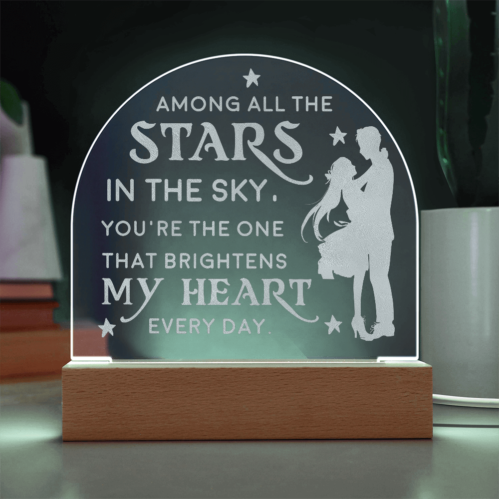Among All the Stars in the Sky...Engraved Acrylic Dome Plaque a Gift for Husbands/Wives/Girlfriends,