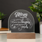Mom where love Begins and Never Ends- Engraved Acrylic Dome Plaque- a Gift for Mom/Mothers.