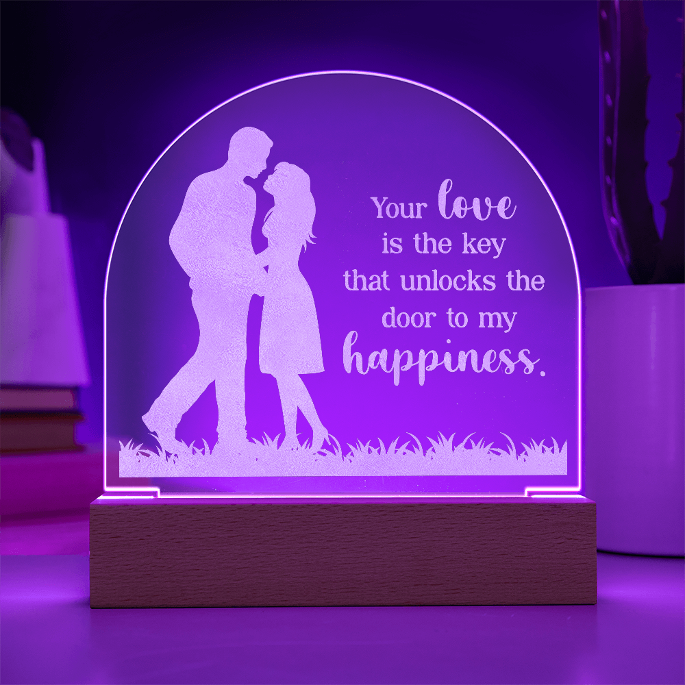 Your Love is the Key ... Engraved Acrylic Dome Plaque a Gift for Husbands/wives/Girlfriends.