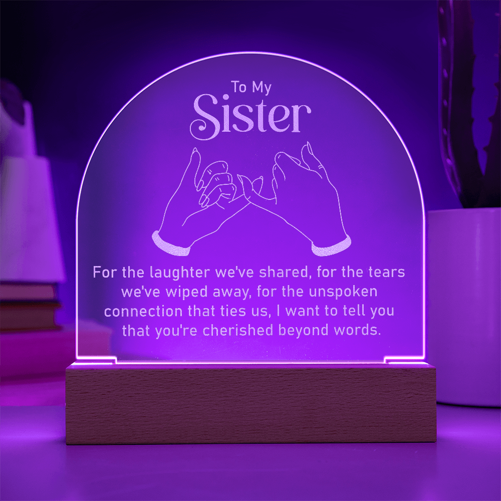 To My Sister... Engraved Acrylic Dome Plaque- a Gift a Sister