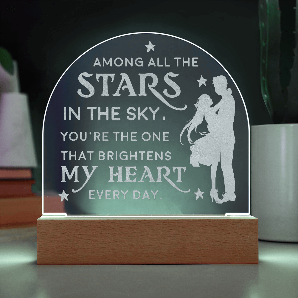 Among All the Stars in the Sky...Engraved Acrylic Dome Plaque a Gift for Husbands/Wives/Girlfriends,