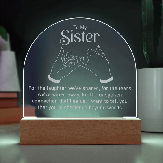 To My Sister... Engraved Acrylic Dome Plaque- a Gift a Sister