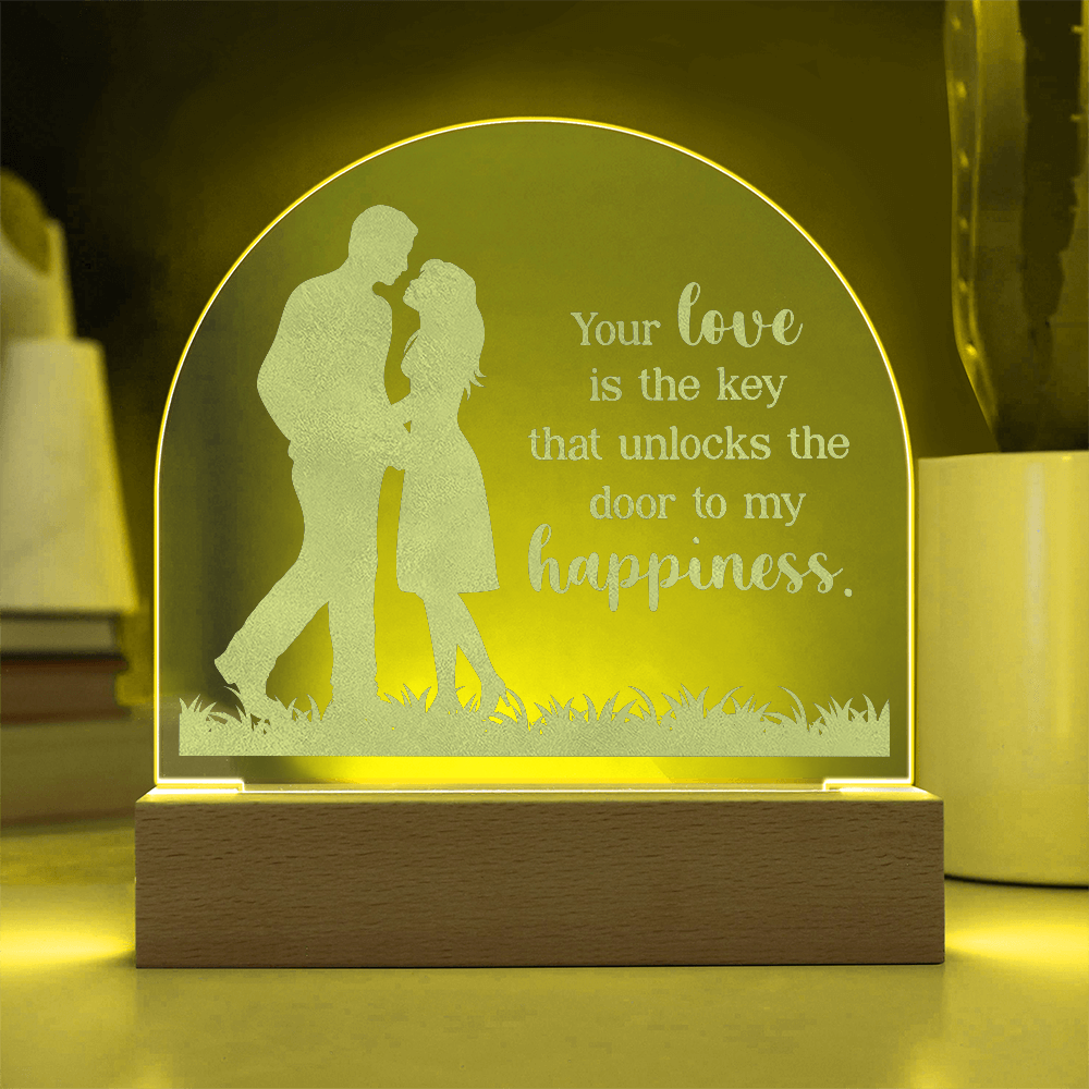 Your Love is the Key ... Engraved Acrylic Dome Plaque a Gift for Husbands/wives/Girlfriends.