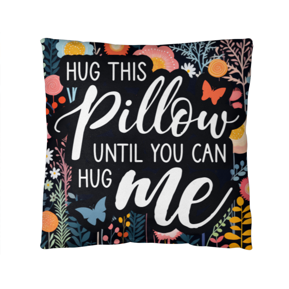 HUG this PILLOW until you can HUG ME Classic Pillow- A Gifts for Mothers/Daughters.