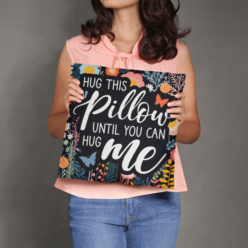 HUG this PILLOW until you can HUG ME Classic Pillow- A Gifts for Mothers/Daughters.