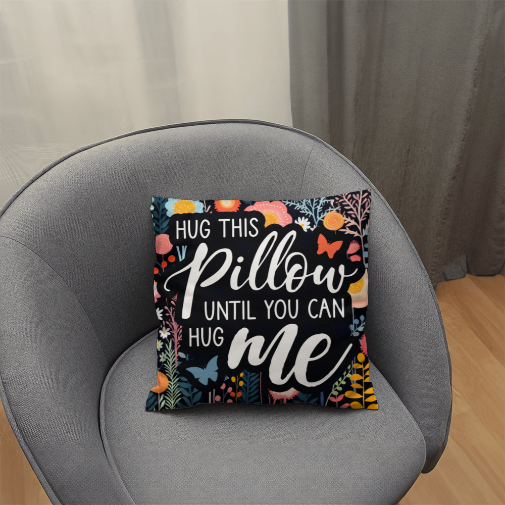 HUG this PILLOW until you can HUG ME Classic Pillow- A Gifts for Mothers/Daughters.