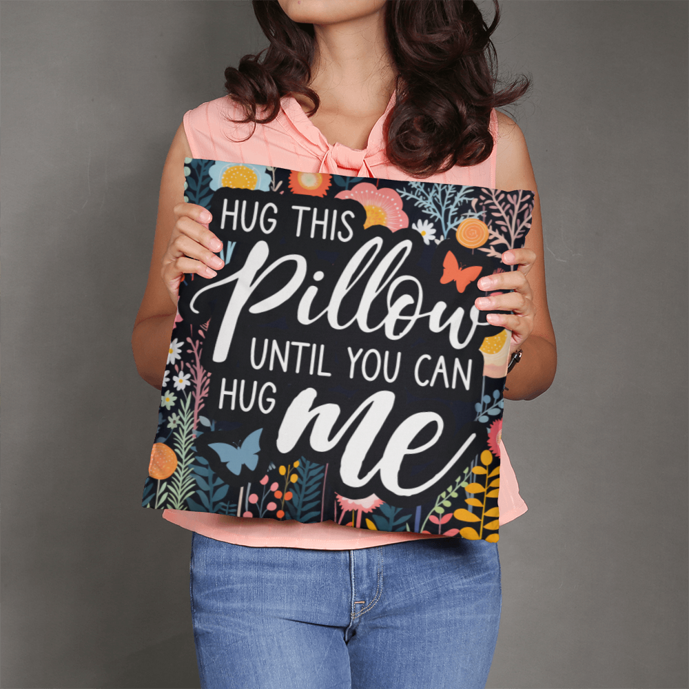 HUG this PILLOW until you can HUG ME Classic Pillow- A Gifts for Mothers/Daughters.